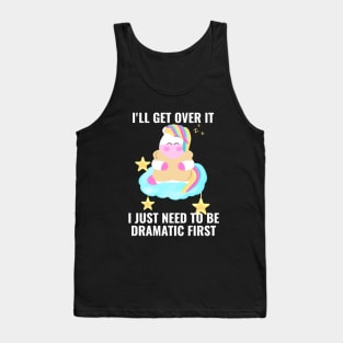 I just need to be dramatic first unicorn sleeping cute Tank Top